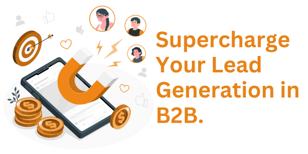 How to Overcome Challenges and Supercharge Your Lead Generation in B2B